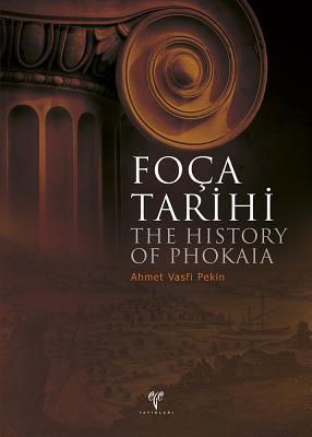 The History of Phokaia / Foca Tarihi (Turkish and English Edition)