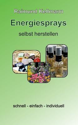 Energiesprays selbst herstellen: schnell - einfach - individuell (German Edition)