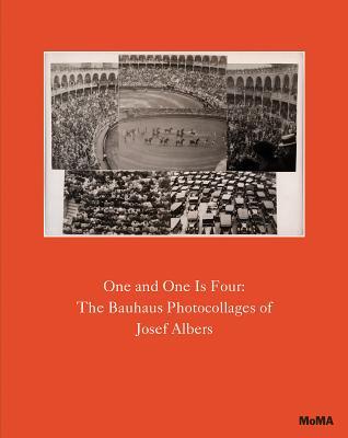 One And One Is Four: The Bauhaus Photocollages Of Josef Albers (Hardcover)