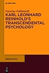 Karl Leonhard Reinhold S Transcendental Psychology (Reinholdiana)