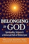 Belonging to God: Science, Spirituality & a Universal Path of Divine Love
