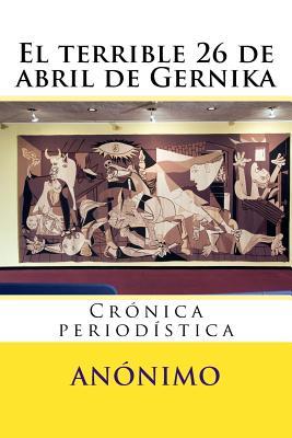 El Terrible 26 de Abril de Gernika: Cr�nica Period�stica