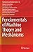 Fundamentals of Machine Theory and Mechanisms (Mechanisms and Machine Science, 40)