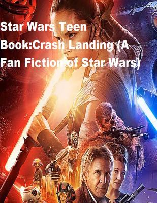 Star Wars Teen Book: Crash Landing (a Fan Fiction of Star Wars)