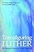 Transfiguring Luther: The Planetary Promise of Luther's Theology