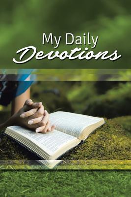My Daily Devotions: A Daily Christian Journal