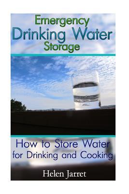 Emergency Drinking Water Storage: How to Store Water for Drinking and Cooking: (Prepper's Guide, Survival Guide)