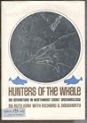 Hunters of the whale: An adventure of northwest coast archaeology,
