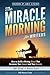 The Miracle Morning for Writers: How to Build a Writing Ritual That Increases Your Impact and Your Income, Before 8am