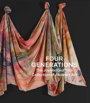 Four Generations: The Joyner Giuffrida Collection of Abstract Art (Hardcover)