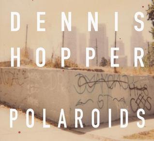 Dennis Hopper: Colors, The Polaroids (Hardcover)