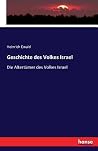 Geschichte des Volkes Israel: Die Altertümer des Volkes Israel (German Edition) Geschichte des Volkes Israel: Die Altertümer des Volkes Israel (German Edition)