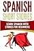 Spanish Short Stories: Learn Spanish with Stories for Beginners
