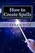 How to Create Spells: You! The Wise & Powerful Spell-Caster