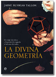 La Divina Geometría: Un Viaje Iniciático A La Geometría Sagrada Al Alcance De Todos (Paperback)