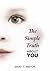 The Simple Truth About You by David T Baston The Simple Truth About You by David T Baston