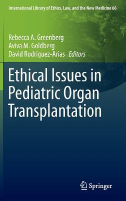 Ethical Issues in Pediatric Organ Transplantation (International Library of Ethics, Law, and the New Medicine, 66)