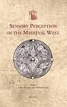 Sensory Perception in the Medieval West by Simon Thomson