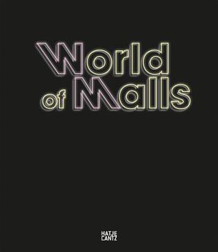 World of Malls: Architecture of Consumption