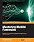 Mastering Mobile Forensics