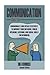 Communication: How to Communicate and Speak Effectively to Improve Your Influence, Public Speaking, Listening, and Social Skills for Beginners (Public ... Interpersonal Relationships, Marriage)