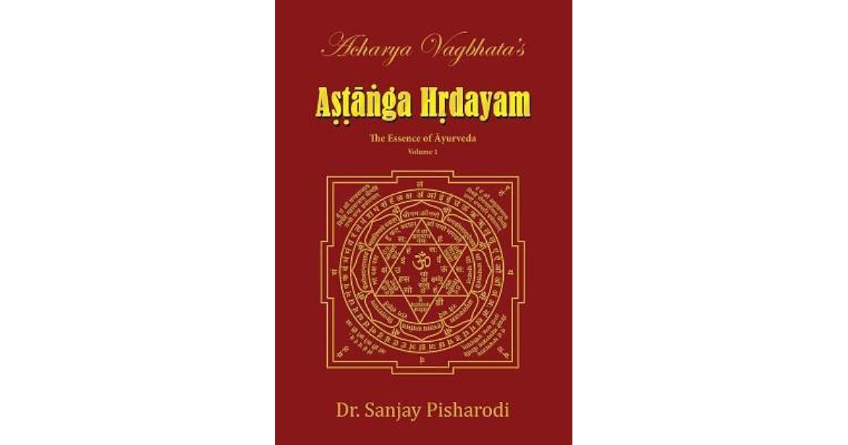Acharya Vagbhata's Astanga Hridayam Vol 1 The Essence of Ayurveda by