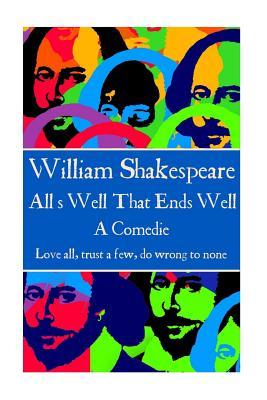 All's Well That Ends Well: "Love All, Trust a Few, Do Wrong to None."