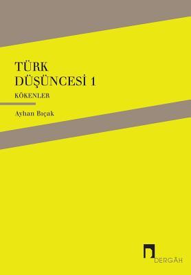 TURK DUSUNCESI 1: KOKENLER (DERGAH YAYINLARI) (Turkish Edition)