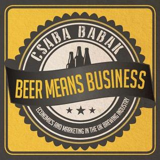 Beer Means Business: Economics and Marketing in the UK Brewing Industry
