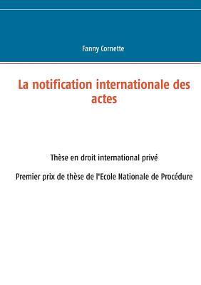 La notification internationale des actes (French Edition)