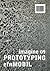 Imagine No. 09: Prototyping...
