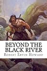 Beyond the Black River by Robert E. Howard