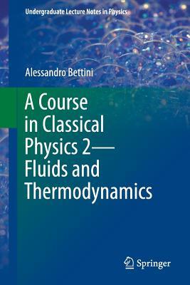 A Course in Classical Physics 2―Fluids and Thermodynamics (Undergraduate Lecture Notes in Physics)