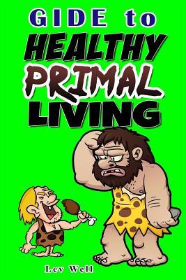 Guide to Healthy Primal Living