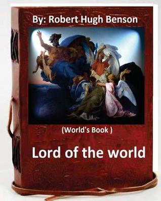 Lord of the world. By: Robert Hugh Benson