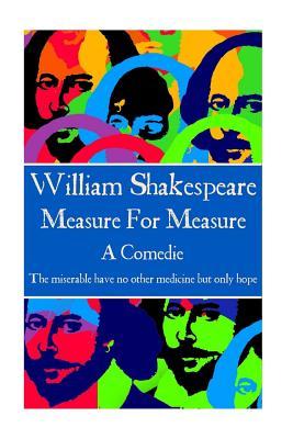 Measure for Measure: "The Miserable Have No Other Medicine But Only Hope"