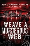 Weave a Murderous Web by Anne Rothman-Hicks