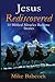 Jesus Rediscovered: 10 Bibl...
