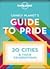 Lonely Planet's Guide to Pride: 20 Cities and Their Celebrations