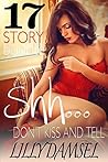 Shhh... Don't Kiss and Tell... 17 Stories of You Know What... Short Story Romance Collection Bundle Box Set