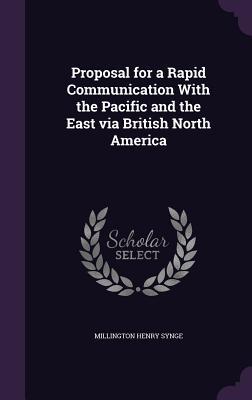 Proposal for a Rapid Communication With the Pacific and the East via British North America