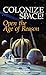 Colonize Space!: Open the A...