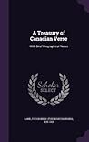 A Treasury of Canadian Verse: With Brief Biographical Notes