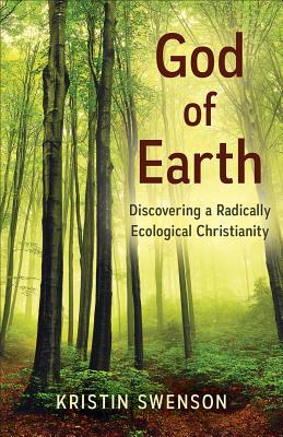 God of Earth: Discovering a Radically Ecological Christianity (Paperback)