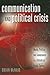 Communication and Political Crisis: Media, Politics and Governance in a Globalized Public Sphere (Global Crises and the Media)
