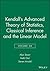 Kendall's Advanced Theory of Statistics, Classical Inference and the Linear Model