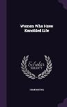 Women Who Have Ennobled Life Women Who Have Ennobled Life