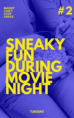 Sneaky fun during movie night (Mandy can't stop, #2)