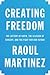 Creating Freedom by Raoul Martinez