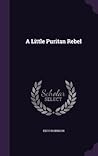 A Little Puritan Rebel by Edith Robinson